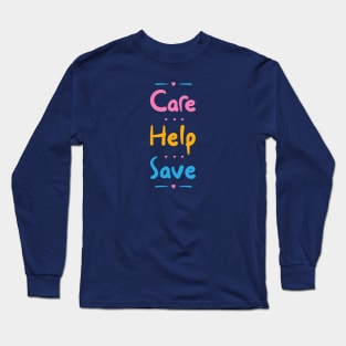 Care, Help, Save Long Sleeve T-Shirt